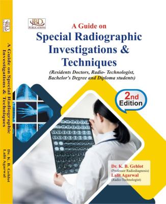 JBD A Concise Guide on Special Radiographic Investigations And Techniques By Dr. K.B. Gehlot And Lalit Agarwal For DRT Second Year Exam Latest Edition